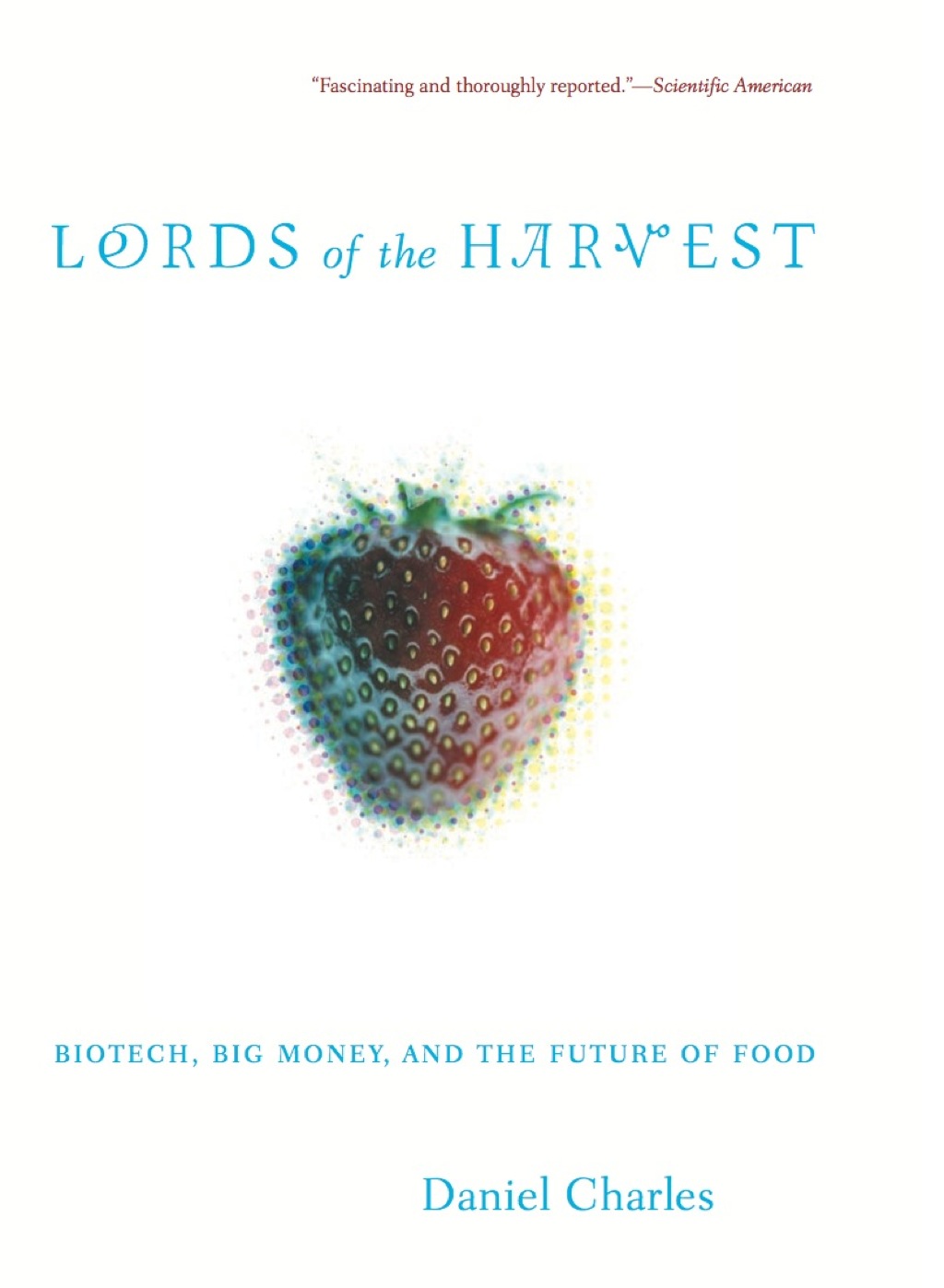 Lords Of The Harvest Biotech, Big Money, And The Future Of Food