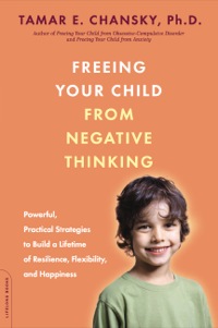 Cover image: Freeing Your Child from Negative Thinking 2nd edition 9780786726059