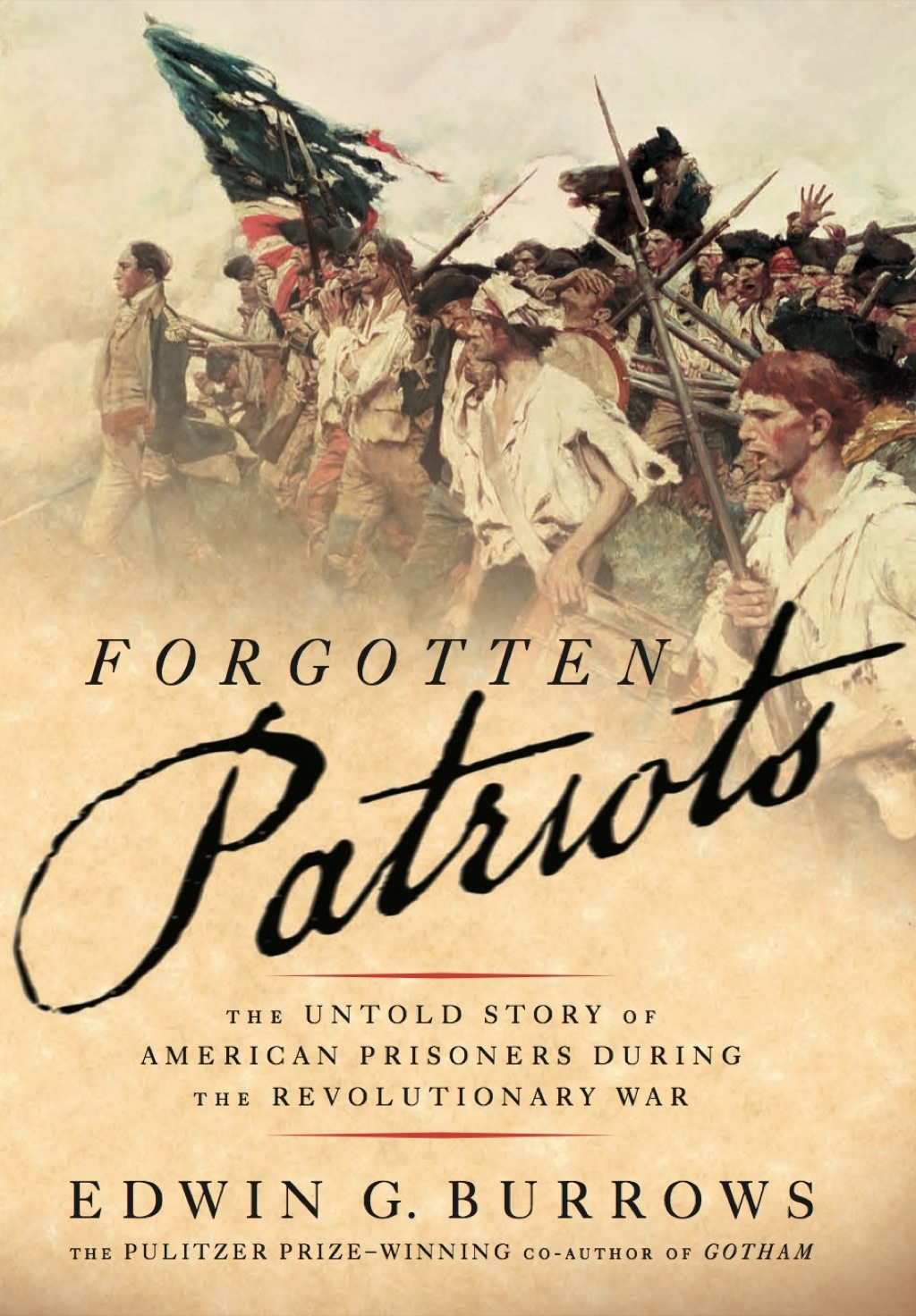 Forgotten Patriots The Untold Story of American Prisoners During the Revolutionary War