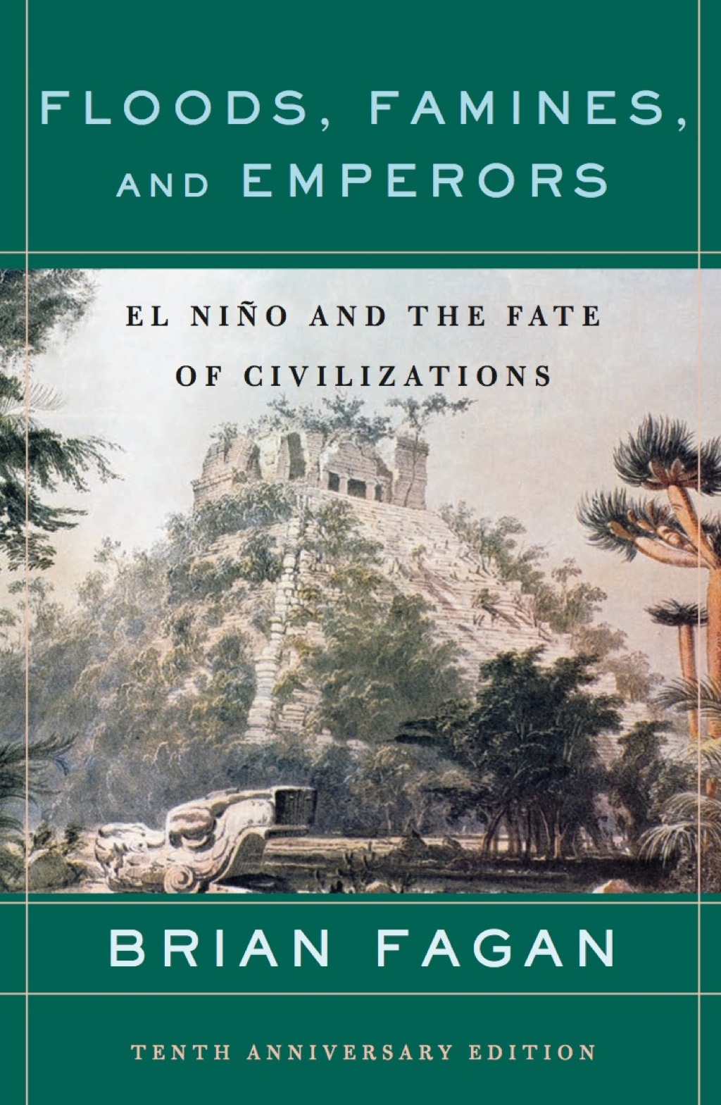 Floods, Famines, and Emperors El Nino and the Fate of Civilizations