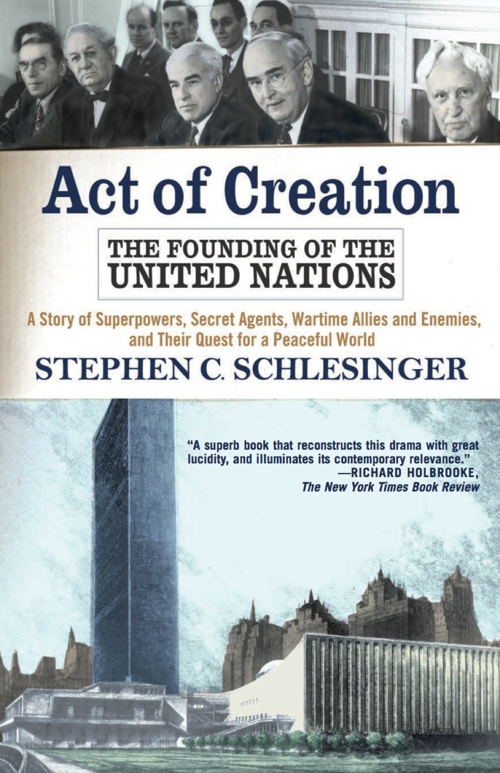 Act of Creation The Founding of the United Nations