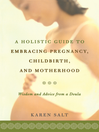 Cover image: A Holistic Guide To Embracing Pregnancy, Childbirth, And Motherhood 9781555612825