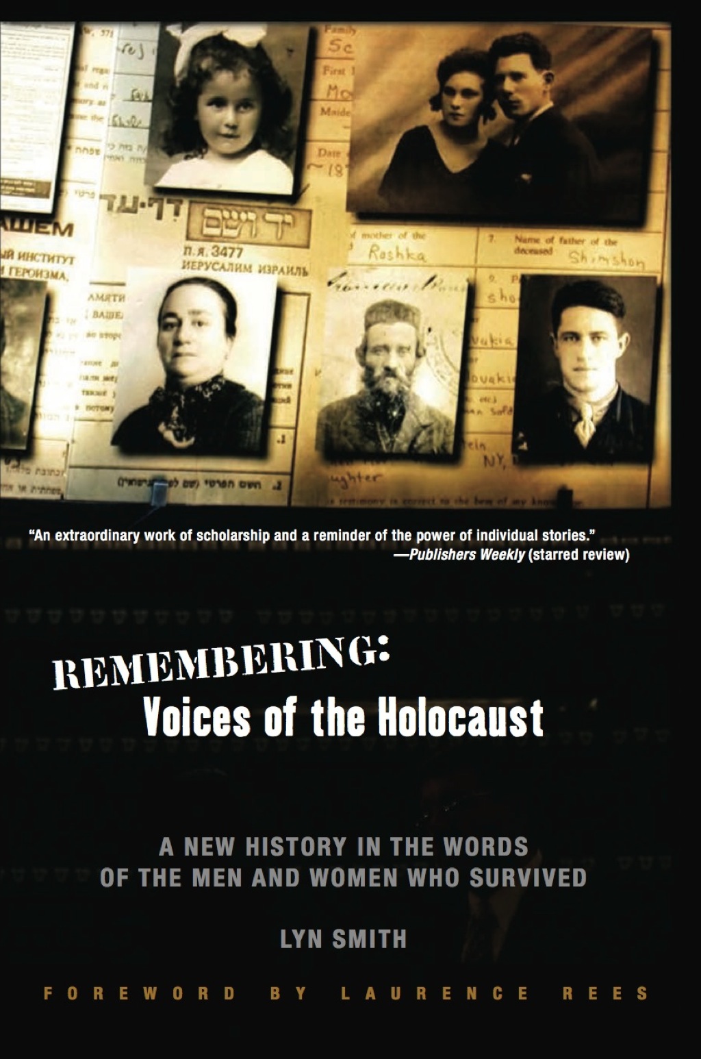 Remembering: Voices of the Holocaust A New History in the Words of the Men and Women Who Survived