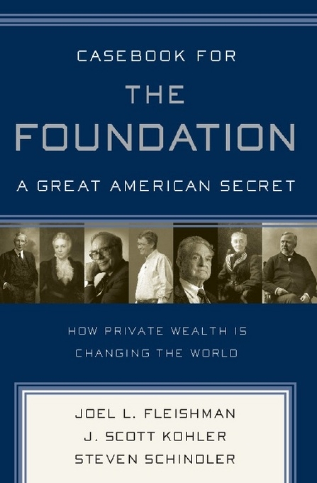 Casebook for The Foundation: A Great American Secret Unique in All the World, the American Foundation Sector has been an Engine of Social Change for More Than a Century.