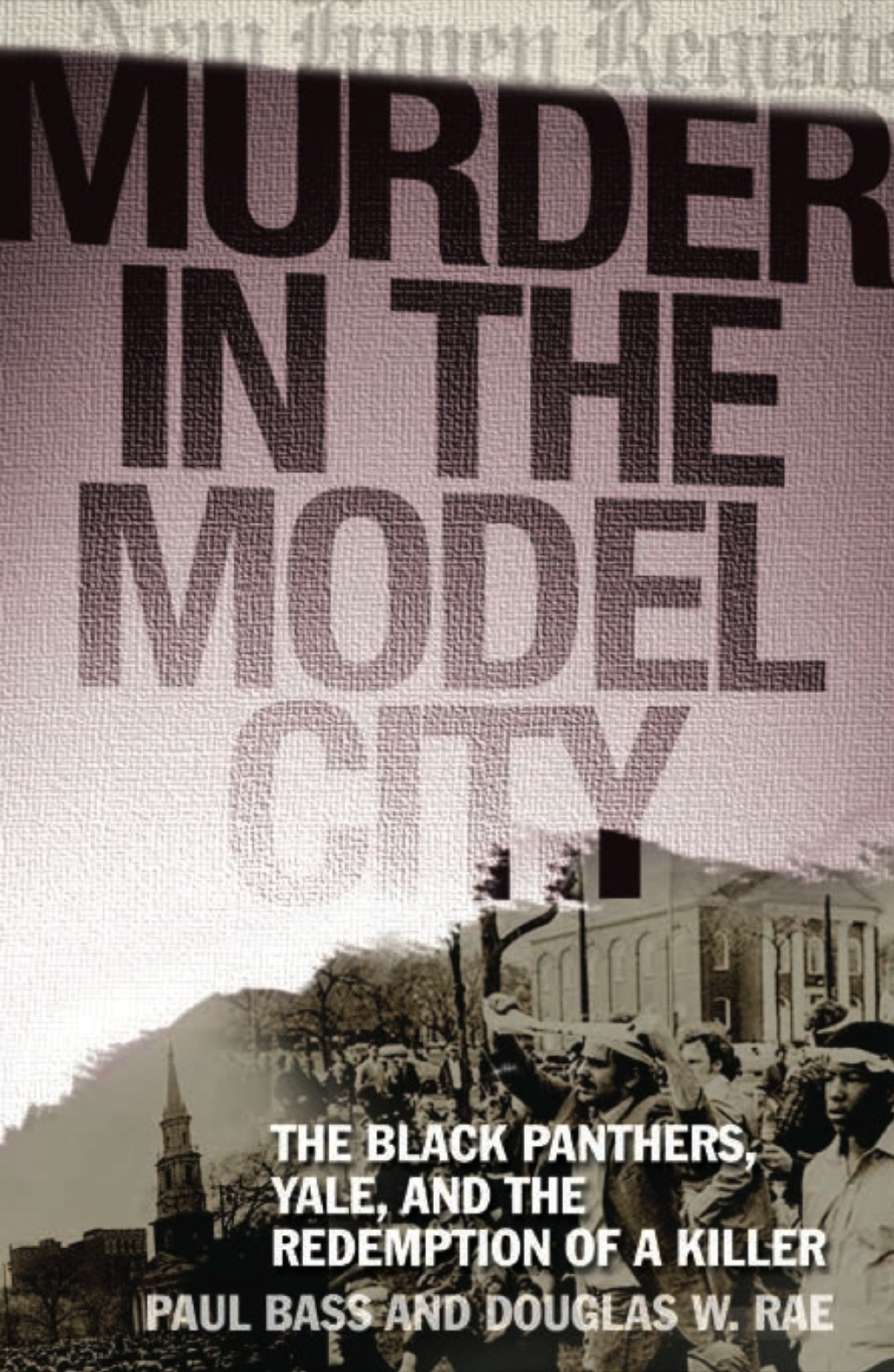 Murder in the Model City The Black Panthers, Yale, and the Redemption of a Killer