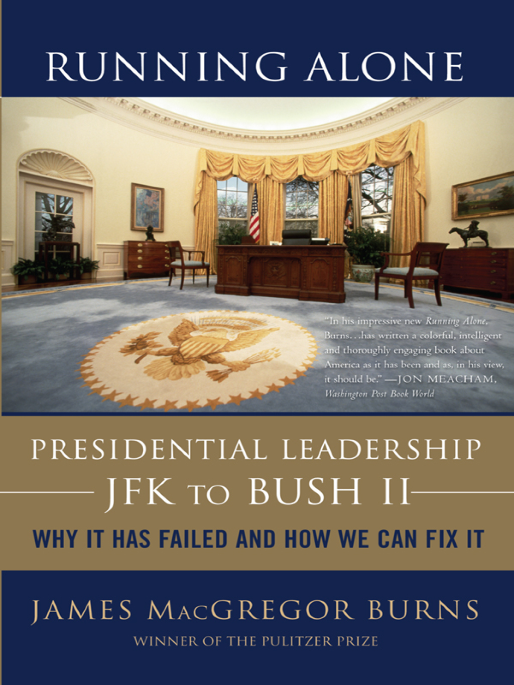 Running Alone Presidential Leadership from JFK to Bush II