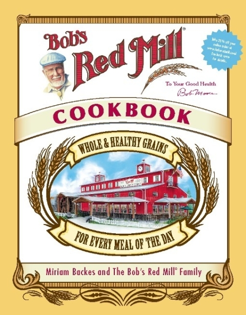Bob's Red Mill Cookbook: Whole & Healthy Grains for Every Meal of the Day - FULL INSTANT DOWNLOAD | PDF DOCX EPUB