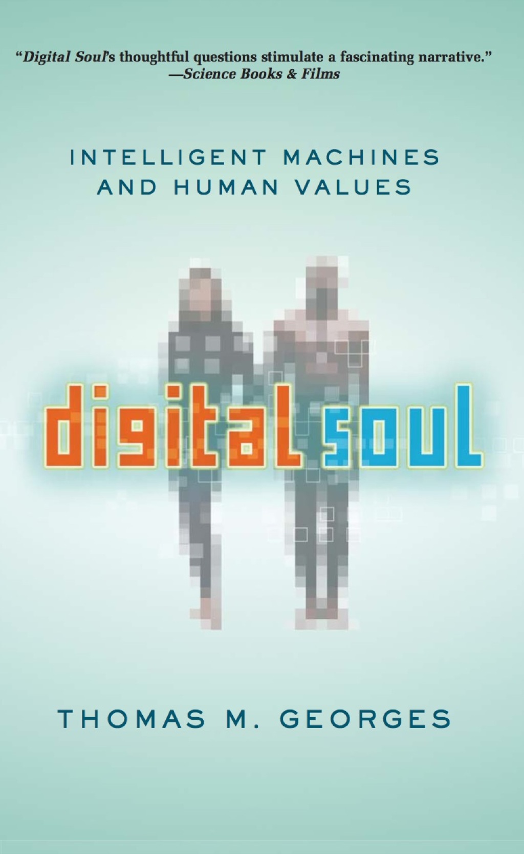 Digital Soul Intelligent Machines and Human Values