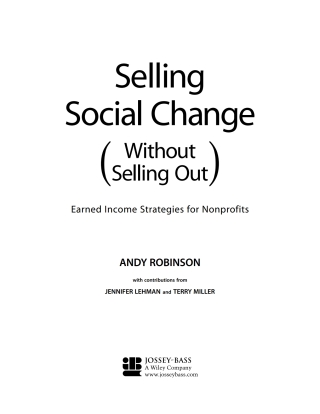 Cover image: Selling Social Change (Without Selling Out): Earned Income Strategies for Nonprofits 1st edition 9780787962166