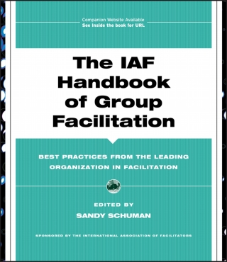 Imagen de portada: The IAF Handbook of Group Facilitation: Best Practices from the Leading Organization in Facilitation 1st edition 9780787971601