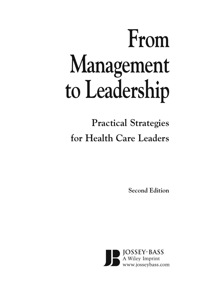 صورة الغلاف: From Management to Leadership: Practical Strategies for Health Care Leaders 2nd edition 9780787979294