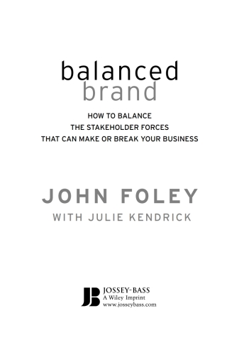 Cover image: Balanced Brand: How to Balance the Stakeholder Forces That Can Make Or Break Your Business 1st edition 9780787983093