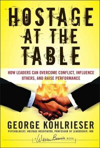 Cover image: Hostage at the Table: How Leaders Can Overcome Conflict, Influence Others, and Raise Performance 1st edition 9780787983840