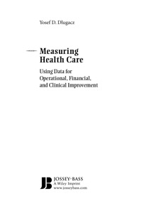 Cover image: Measuring Health Care: Using Quality Data for Operational, Financial, and Clinical Improvement 1st edition 9780787983833