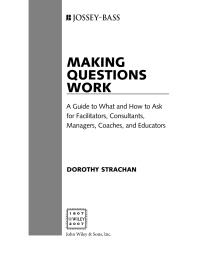 Imagen de portada: Making Questions Work: A Guide to How and What to Ask for Facilitators, Consultants, Managers, Coaches, and Educators 1st edition 9780787987275