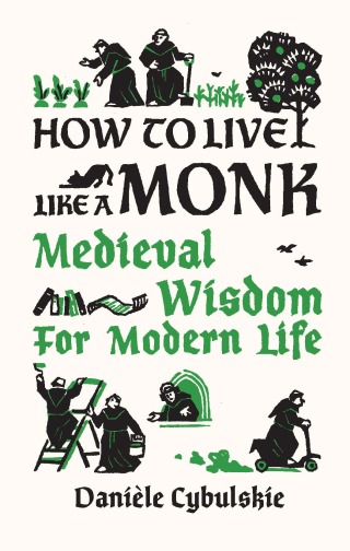 Cover image: How to Live Like a Monk: Medieval Wisdom for Modern Life 9780789214133