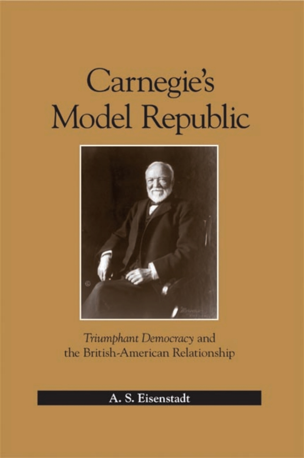 Carnegie’s Model Republic Triumphant Democracy and the British-American Relationship
