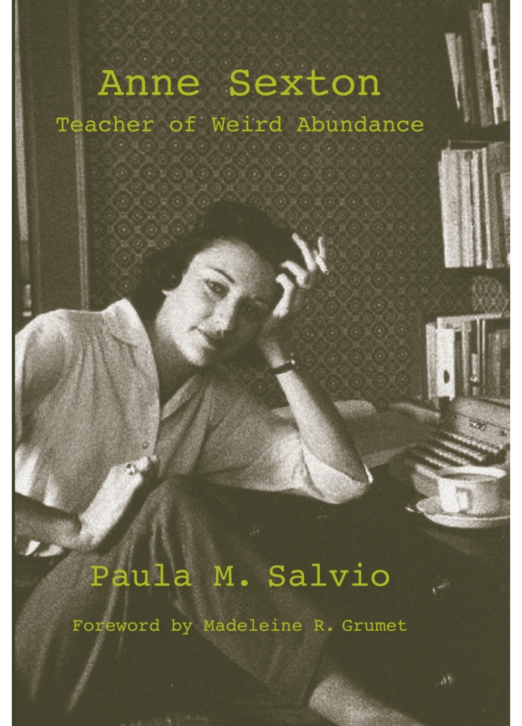Anne Sexton Teacher of Weird Abundance