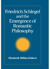 Cover image: Friedrich Schlegel and the Emergence of Romantic Philosophy 9780791470848
