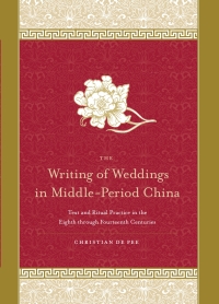 Cover image: The Writing of Weddings in Middle-Period China 9780791470749