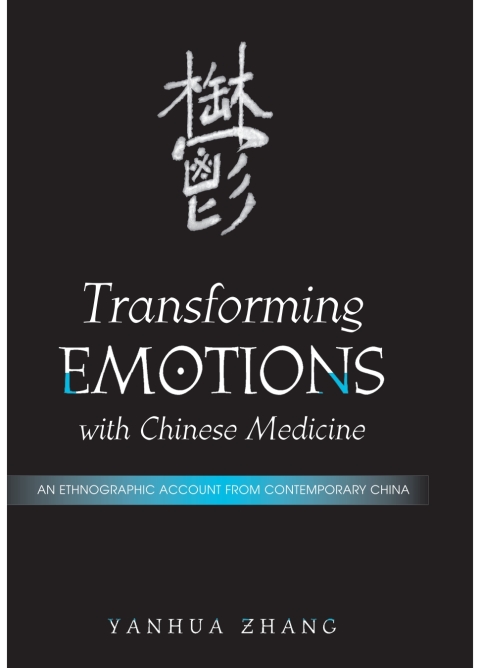 Transforming Emotions with Chinese Medicine: An Ethnographic Account from Contemporary China - FULL INSTANT DOWNLOAD | PDF DOCX EPUB