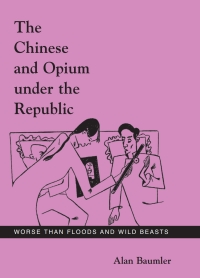 表紙画像: The Chinese and Opium under the Republic 9780791469545