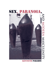 Cover image: Sex, Paranoia, and Modern Masculinity 9780791469330