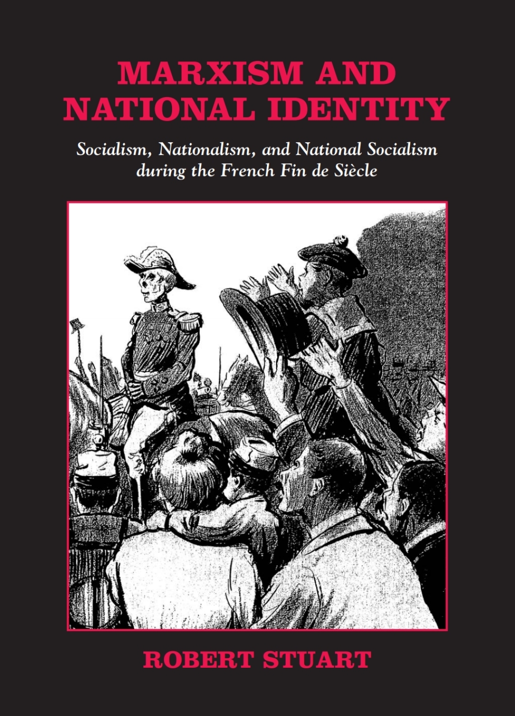 Marxism and National Identity Socialism, Nationalism, and National Socialism during the French Fin de Siècle