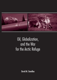 Titelbild: Oil, Globalization, and the War for the Arctic Refuge 9780791466315