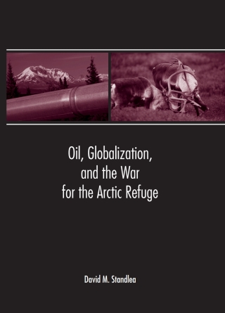 表紙画像: Oil, Globalization, and the War for the Arctic Refuge 9780791466315