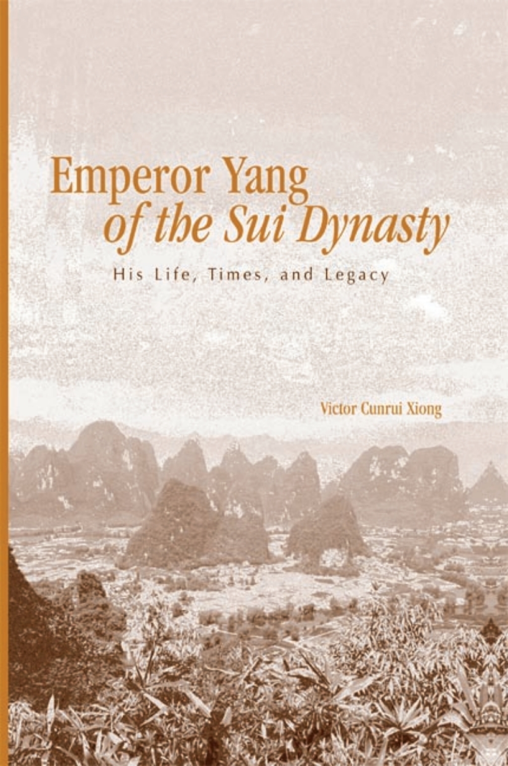 Emperor Yang of the Sui Dynasty His Life, Times, and Legacy