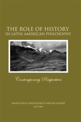 Cover image: The Role of History in Latin American Philosophy 9780791464274
