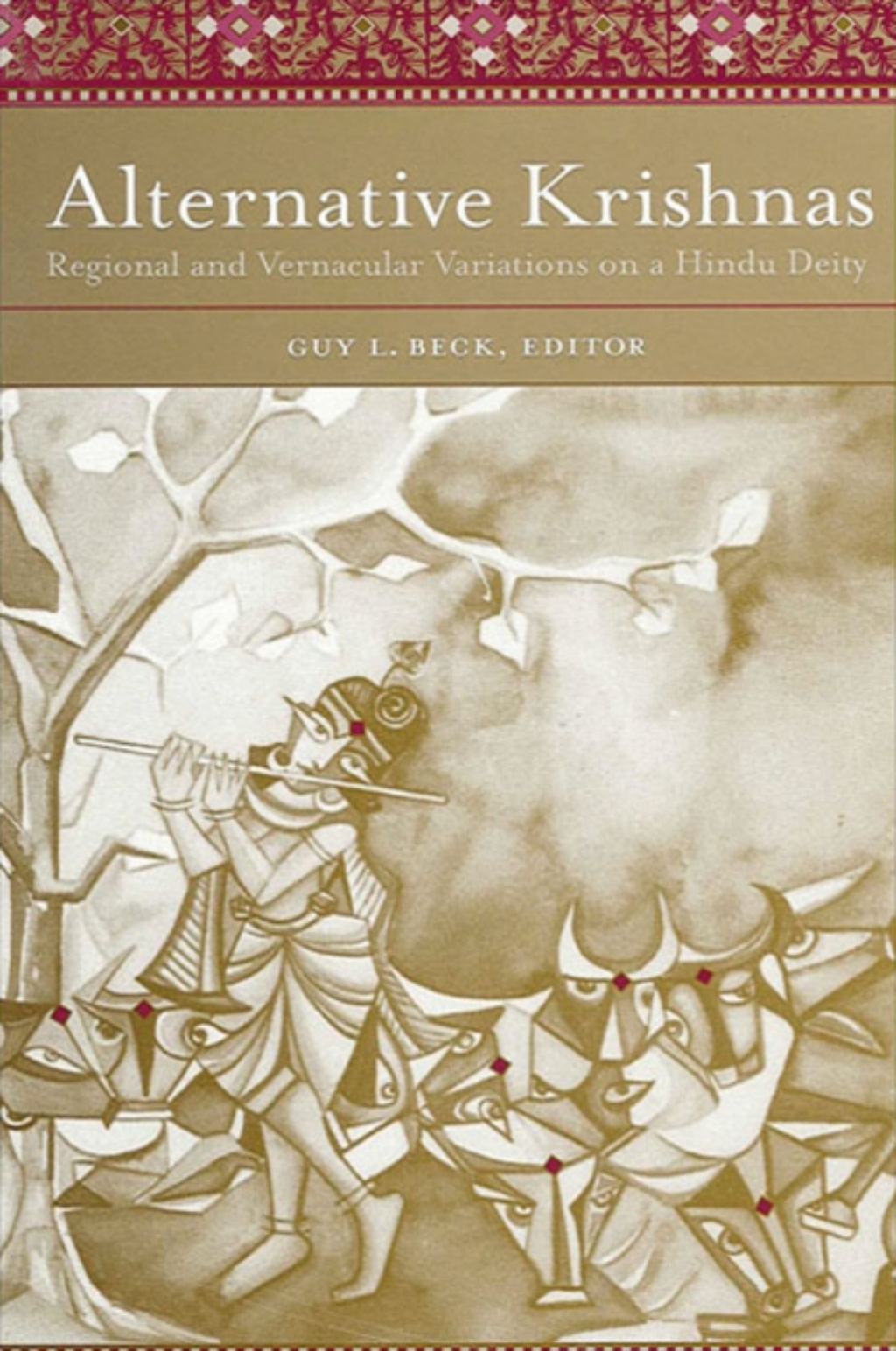 Alternative Krishnas Regional and Vernacular Variations on a Hindu Deity