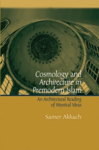 Immagine di copertina: Cosmology and Architecture in Premodern Islam 9780791464113