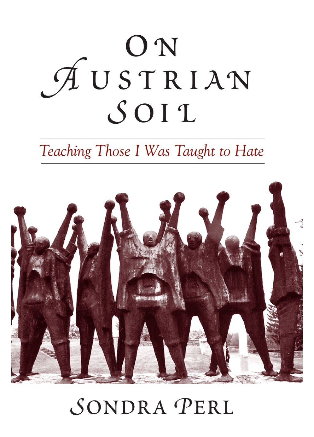 On Austrian Soil Teaching Those I Was Taught to Hate