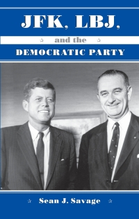 表紙画像: JFK, LBJ, and the Democratic Party 9780791461693