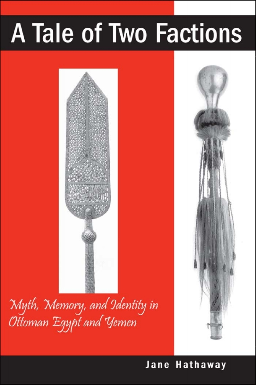 A Tale of Two Factions Myth, Memory, and Identity in Ottoman Egypt and Yemen