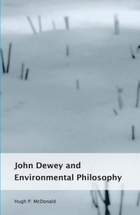 صورة الغلاف: John Dewey and Environmental Philosophy 9780791458730