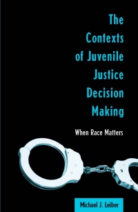 Cover image: The Contexts of Juvenile Justice Decision Making 9780791457672