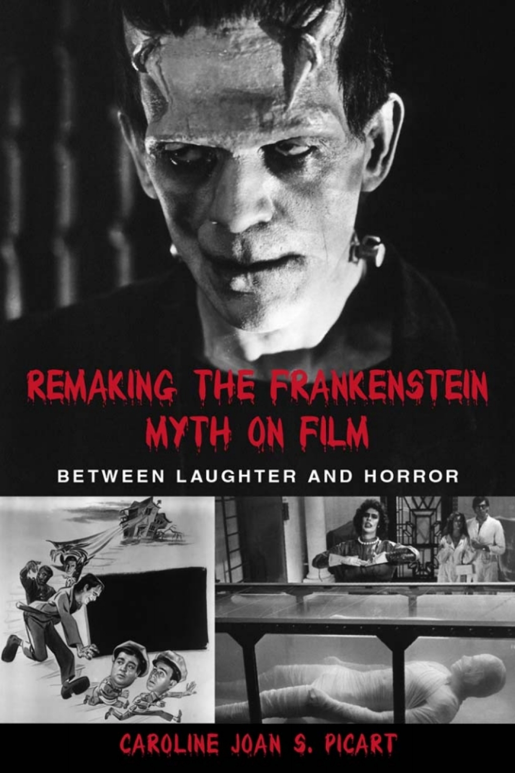 Remaking the Frankenstein Myth on Film Between Laughter and Horror