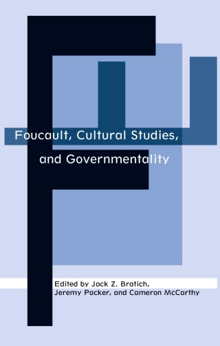 Cover image: Foucault, Cultural Studies, and Governmentality 9780791456644