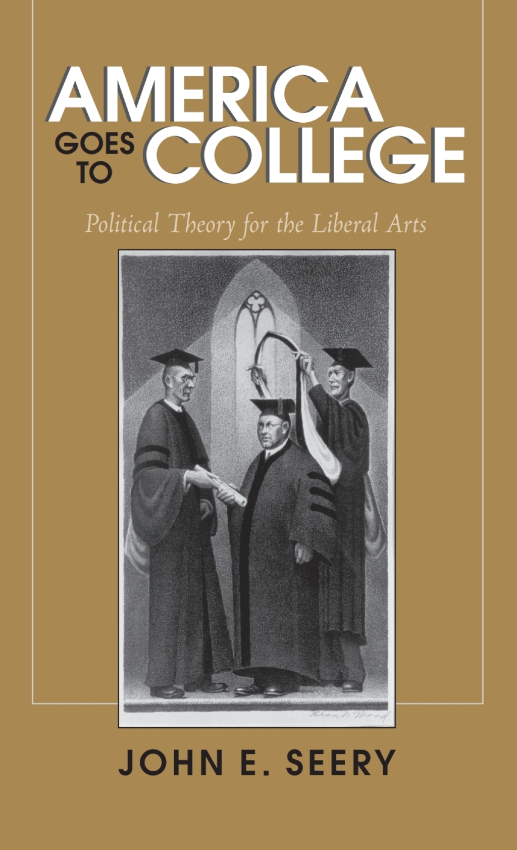 America Goes to College Political Theory for the Liberal Arts