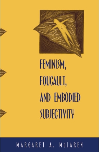 صورة الغلاف: Feminism, Foucault, and Embodied Subjectivity 9780791455142
