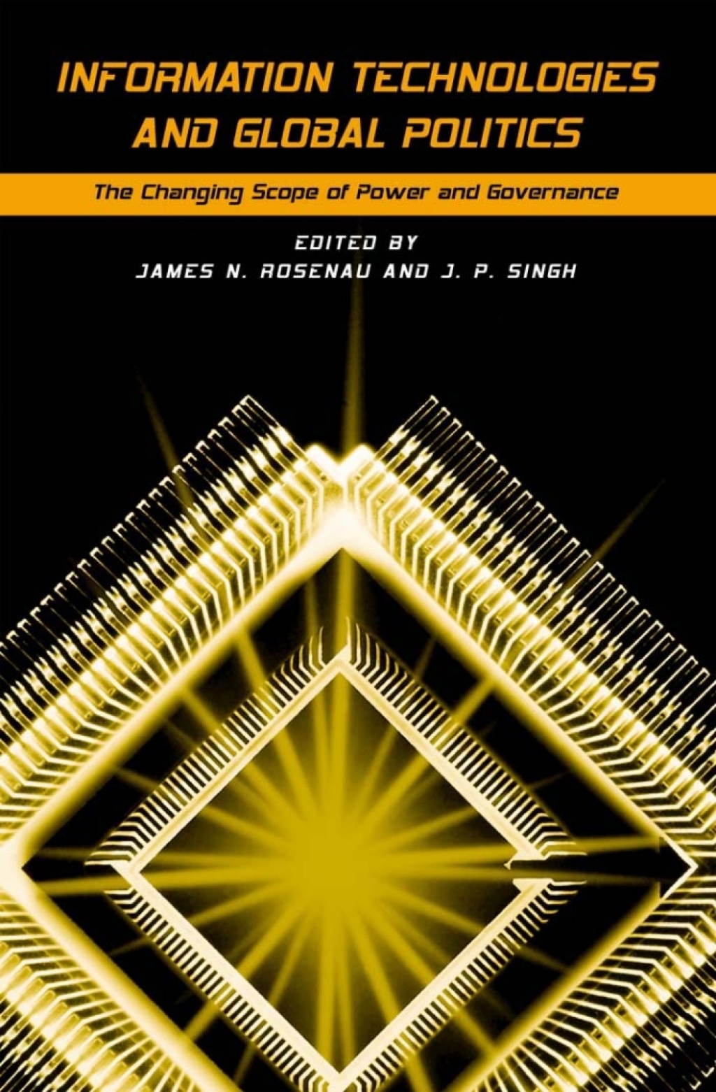 Information Technologies and Global Politics The Changing Scope of Power and Governance