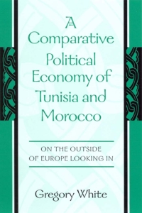 Cover image: A Comparative Political Economy of Tunisia and Morocco 9780791450277