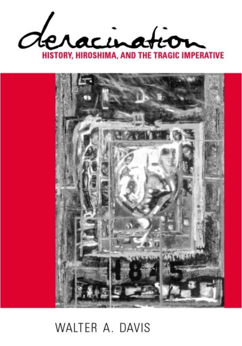 Deracination: Historicity, Hiroshima, and the Tragic Imperative - FULL INSTANT DOWNLOAD | PDF DOCX EPUB