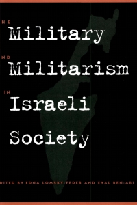 Omslagafbeelding: The Military and Militarism in Israeli Society 9780791443514
