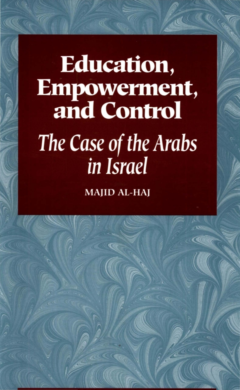 Education, Empowerment, and Control The Case of the Arabs in Israel