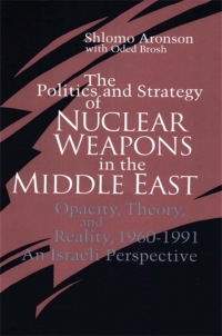 Omslagafbeelding: The Politics and Strategy of Nuclear Weapons in the Middle East 9780791412077