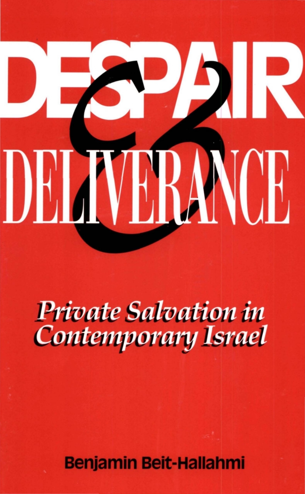 Despair and Deliverance Private Salvation in Contemporary Israel